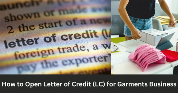 How to Open Letter of Credit (LC) for Garments Business in Bangladesh