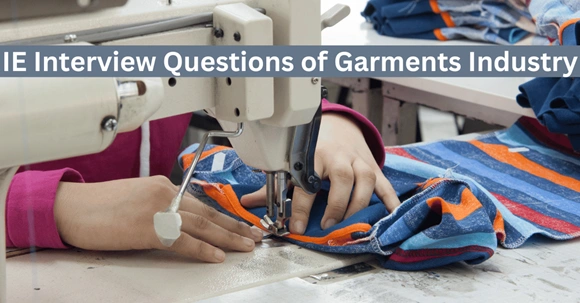 IE Interview Questions of Garments Industry