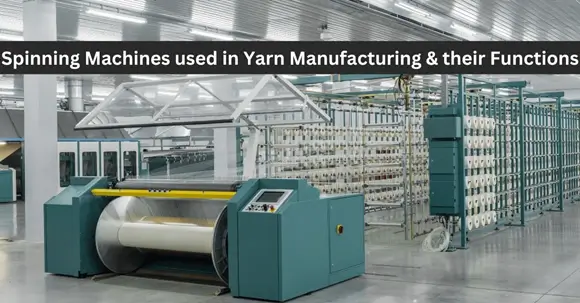 List of Spinning Machines used in Yarn Manufacturing and their Functions