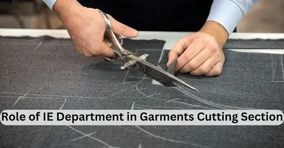 Role of IE Department in Garments Cutting Section