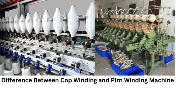 Difference Between Cop Winding and Pirn Winding Machine