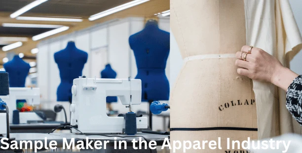 Responsiblities of Sample Maker/ Man in the Apparel Industry