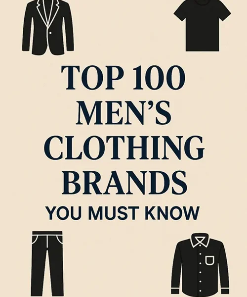 Top 100 Men’s Clothing Brands You must Know