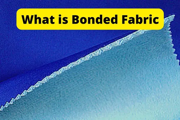 What is Bonded Fabric? Types, Features and Quality